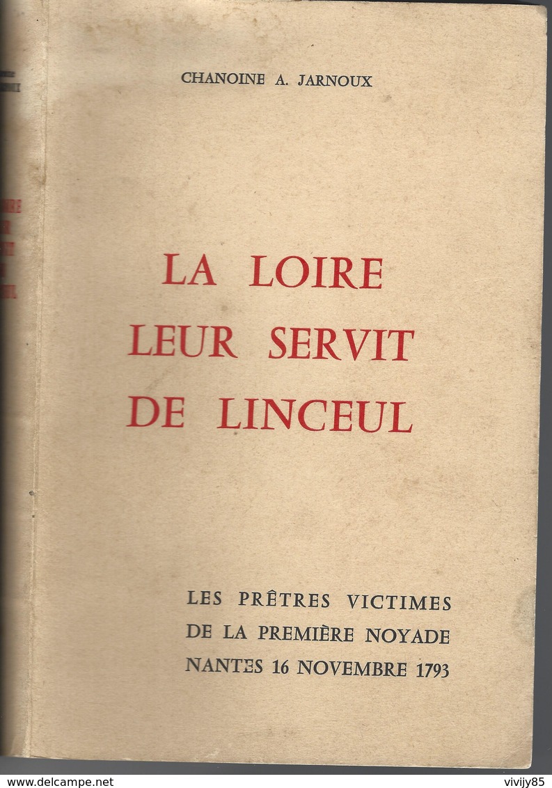 44 - NANTES - Livre  " La LOIRE Leur Servit De Linceul" - VERTOU -NORT - PONTCHATEAU - Ste MARIE/MER-MACHECOUL - Pays De Loire