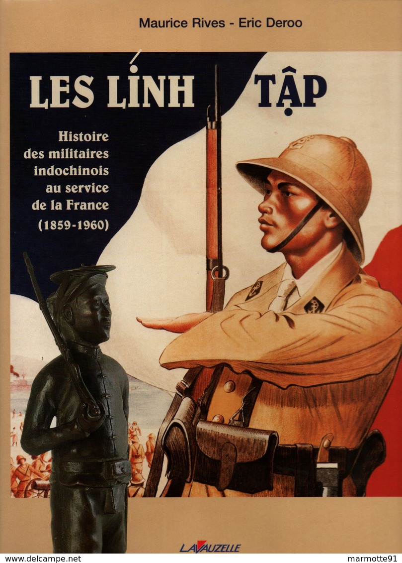 LES LINH TAP HISTOIRE MILITAIRES INDOCHINOIS AU SERVICE FRANCE 1859 1960 INDOCHINE - Français