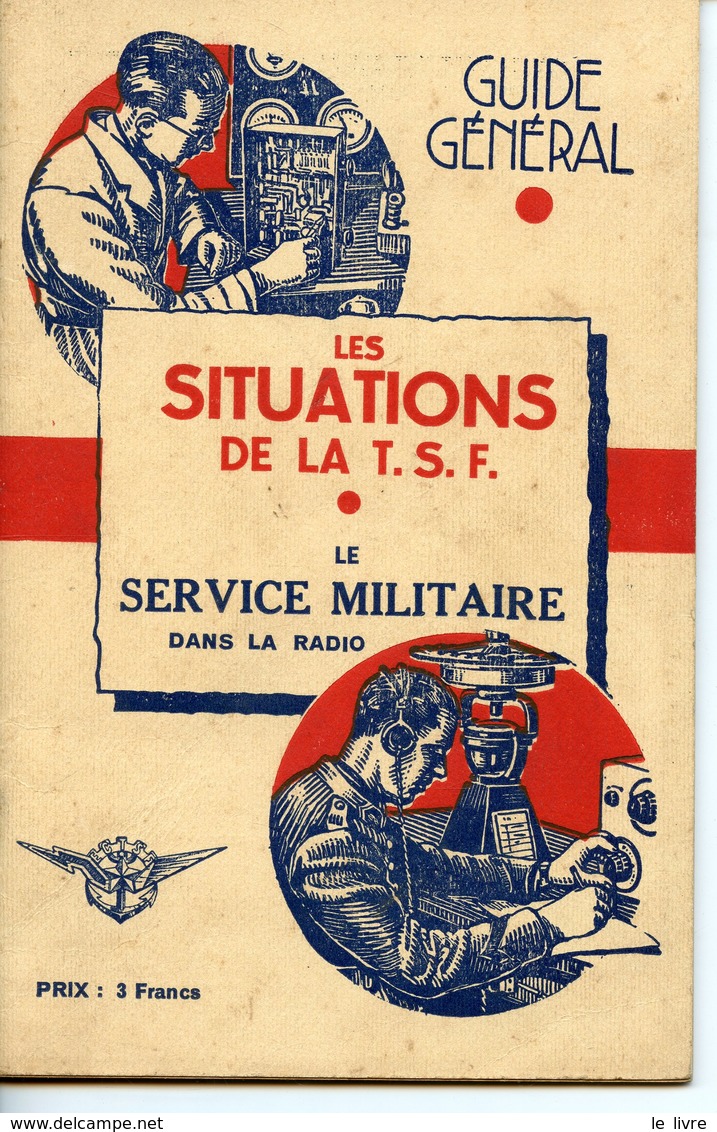 BROCHURE VERS 1940. LES SITUATIONS DE LA T.S.F. LE SERVICE MILITAIRE DANS LA RADIO - Documents