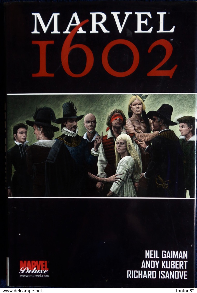 Neil Gaiman - Andy Kubert - MARVEL - 1602 - MARVEL Deluxe / Panini Comics - Avec Jaquette - ( 2007 ) . - Collections