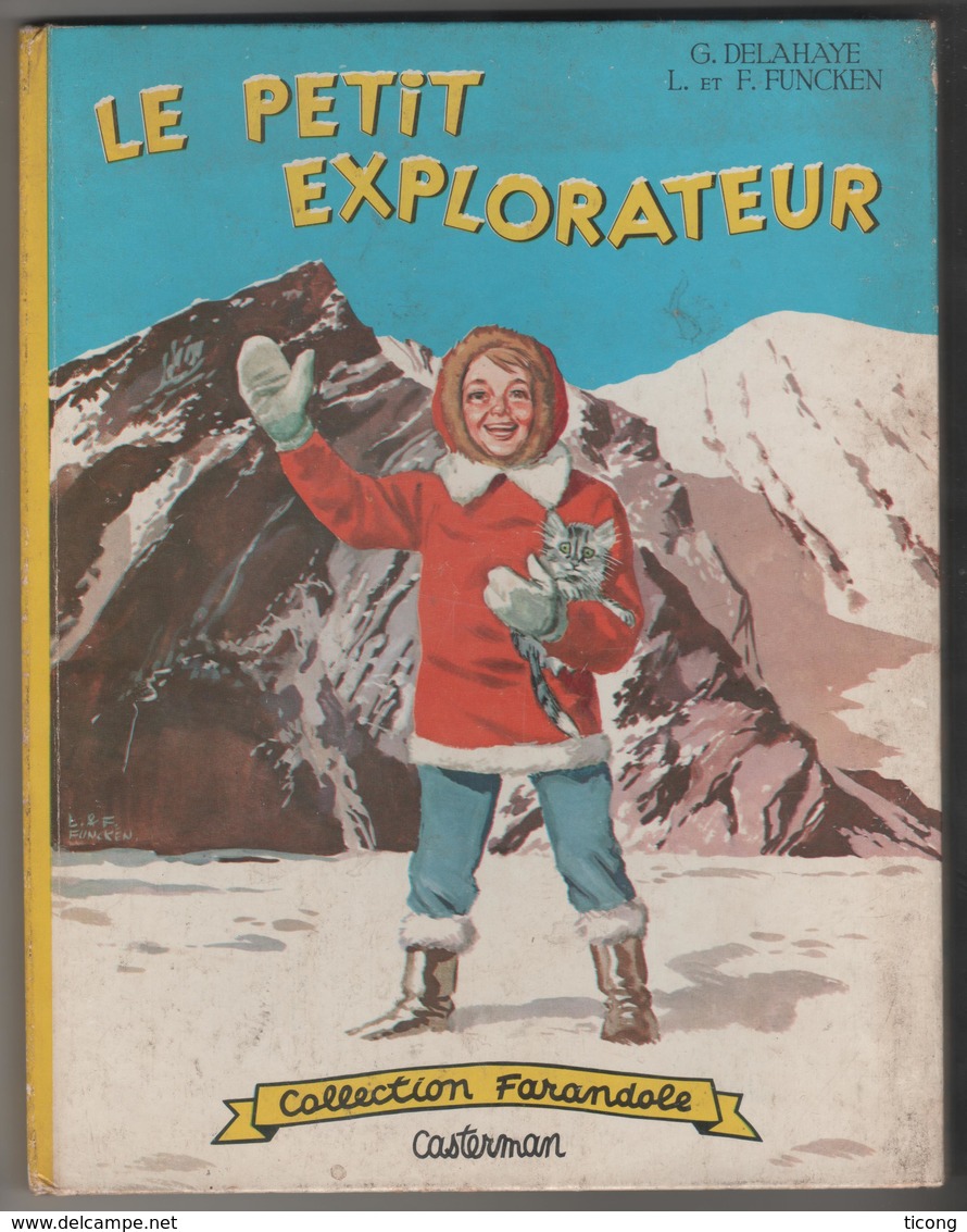 LE PETIT EXPLORATEUR PAR GILBERT DELAHAYE, ILLUSTRATIONS DE LILIANE ET FRED FUNCKEN - 1ERE EDITION FARANDOLE 1961 - RARE - Casterman