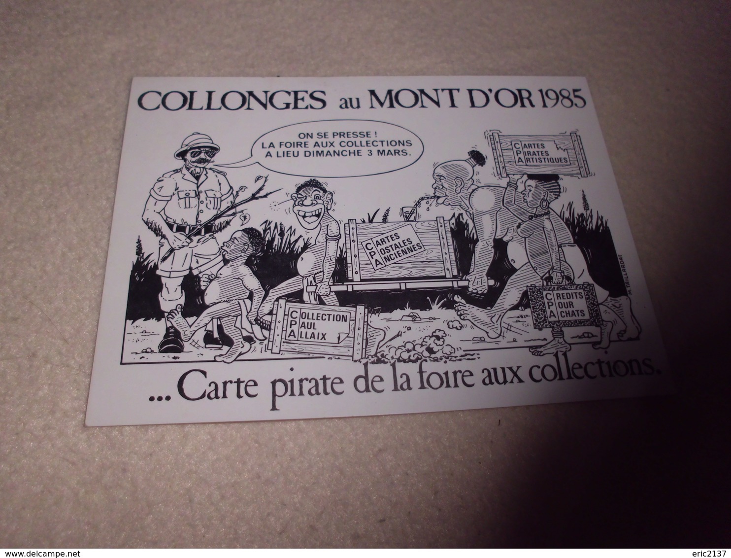 CARTE PIRATE DE LA FOIRE AUX COLLECTIONS ..COLLONGES AU MONT D'OR 1985 ...SIGNE TAILLARDAT (nmr 134) - Bourses & Salons De Collections