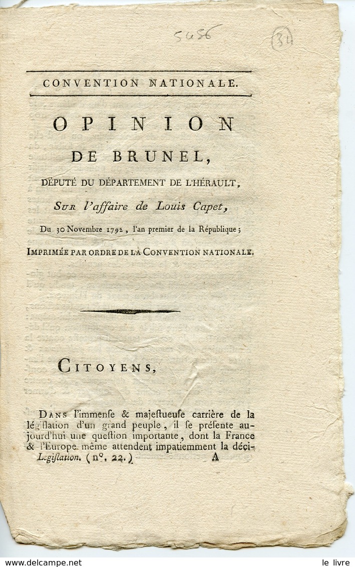 CONVENTION NATIONALE. OPINION DE BRUNEL DEPUTE DE L'HERAULT SUR L'AFFAIRE LOUIS CAPET 1792 - Décrets & Lois