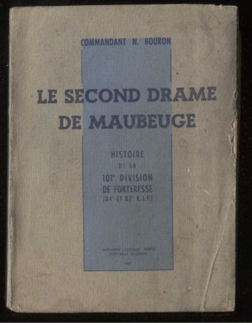 Cdt N Bouron Le Second Drame De Maubeuge 101e Div Impr Lussaud 1947 Port Fr 4,80 € - Guerra 1939-45