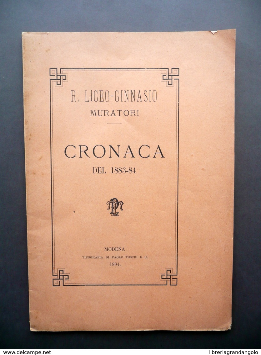 Regio Liceo Ginnasio Muratori Cronaca Del 1883-84 Tip. Paolo Toschi Modena - Non Classificati