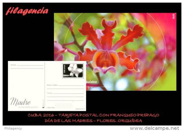 CUBA. ENTEROS POSTALES. TARJETA POSTAL FRANQUEO PREPAGO. 2016 DÍA DE LAS MADRES. FLORES. ORQUÍDEA - Sonstige & Ohne Zuordnung