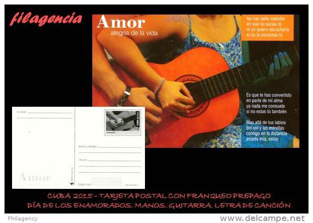 CUBA. ENTEROS POSTALES. TARJETA POSTAL FRANQUEO PREPAGO. 2015 DÍA DE LOS ENAMORADOS. MANOS, GUITARRA &  LETRA DE CANCIÓN - Other & Unclassified