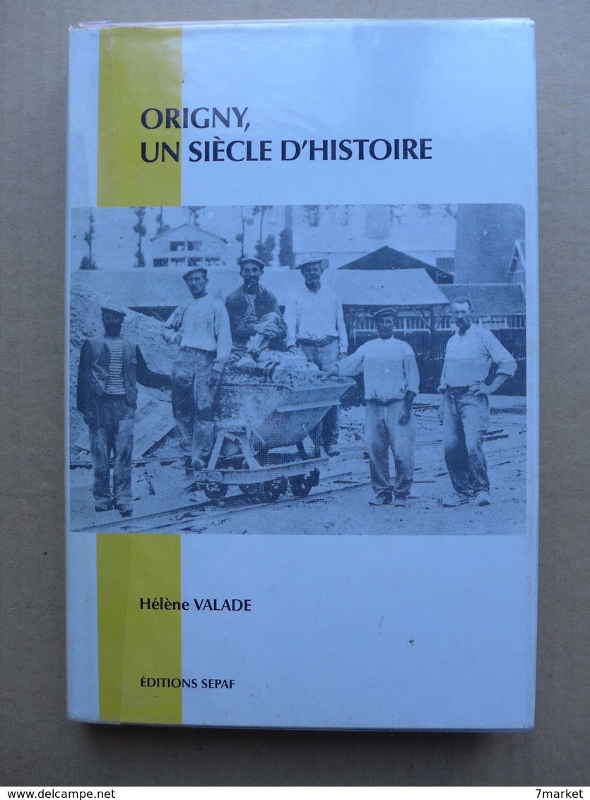 Hélène Valade - Origny, Un Siècle D'histoire - Picardie - Nord-Pas-de-Calais