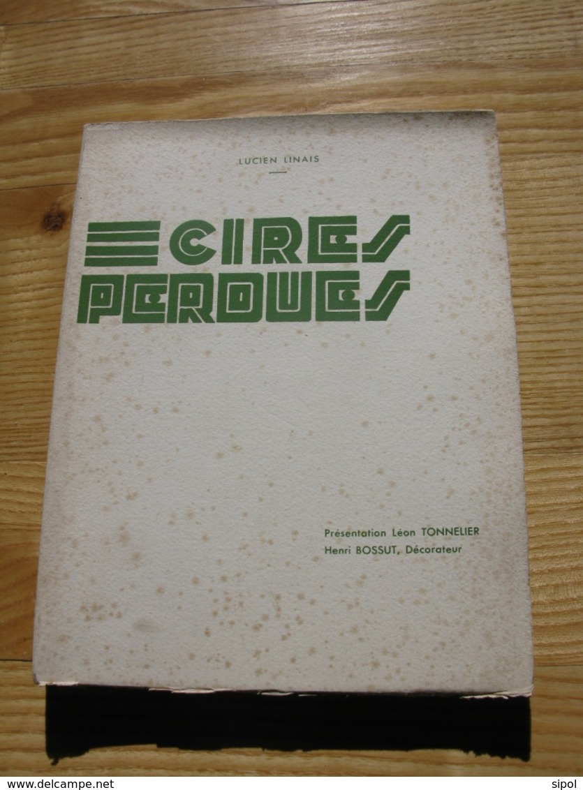 Cires Perdues L. Linais Présentation L.Tonnelier H.Bossut Décorateur Ex.N° 15/20 Sur Vélin Des Papeteries D Arches - Auteurs Français