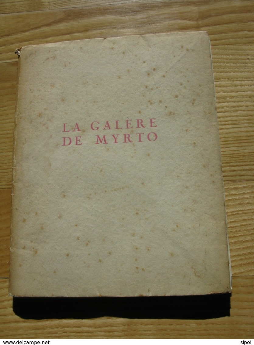 La Galère De Myrto M. Pottecher Exemplaire 200/350 Parafé Par L Auteur Illustré Par G.Fayet  Lib. De France 1926 - Französische Autoren