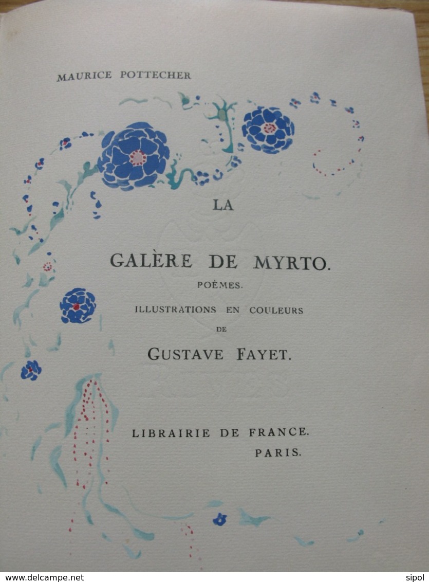 La Galère De Myrto M. Pottecher Exemplaire 200/350 Parafé Par L Auteur Illustré Par G.Fayet  Lib. De France 1926 - Auteurs Français