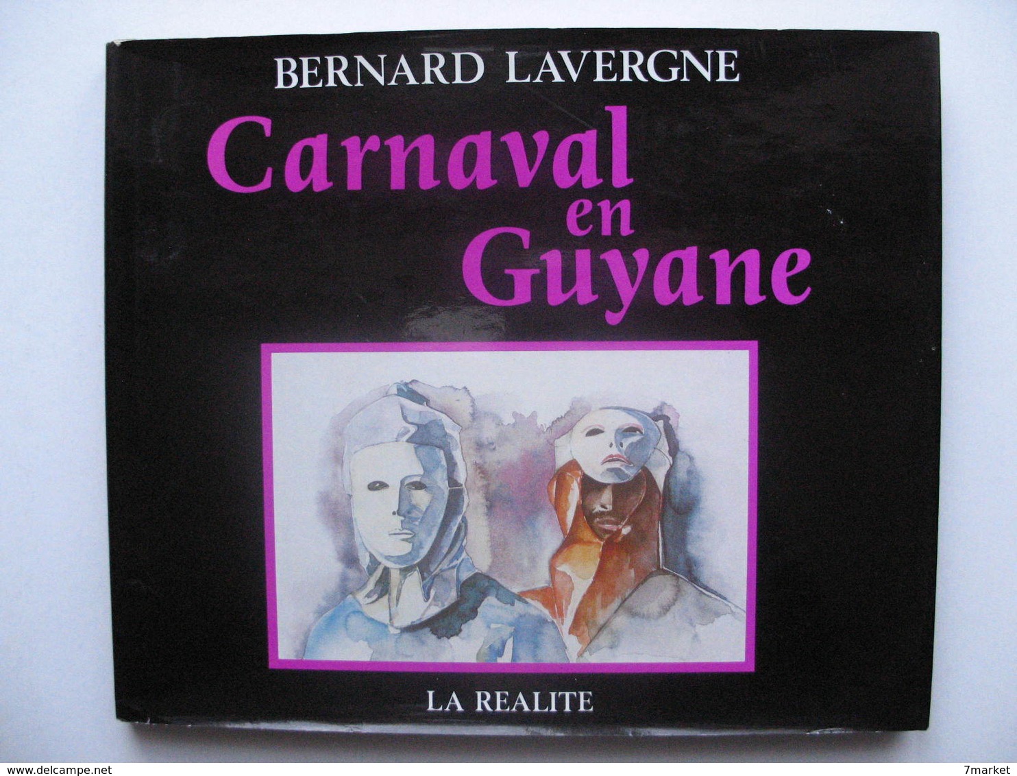 Bernard Lavergne, Anne Lavergne-Revilliod  - Carnaval En Guyane, Touloulous, Diablesses, Vaval / 1988 - Outre-Mer