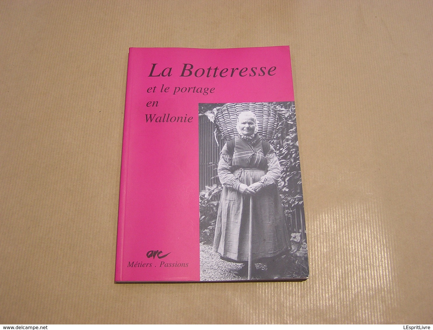 LA BOTTERESSE ET LE PORTAGE EN WALLONIE Régionalisme Liège Ardenne Vallée De La Semois Charbonnages Glaneuses Hotte - Belgique