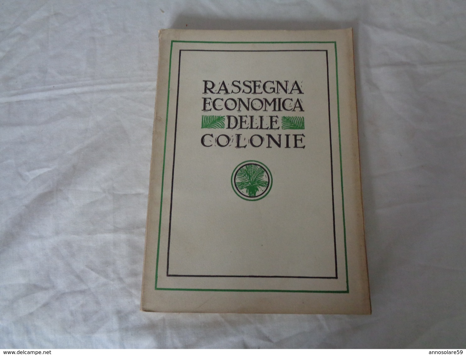 LIBRO D'EPOCA FASCISTA 1929 - N° 7-8 - ANNO VI - MINISTERO DELLE COLONIE - (RASSEGNA ECONOMICA DELLE COLONIE) - LEGGI - Diritto Ed Economia