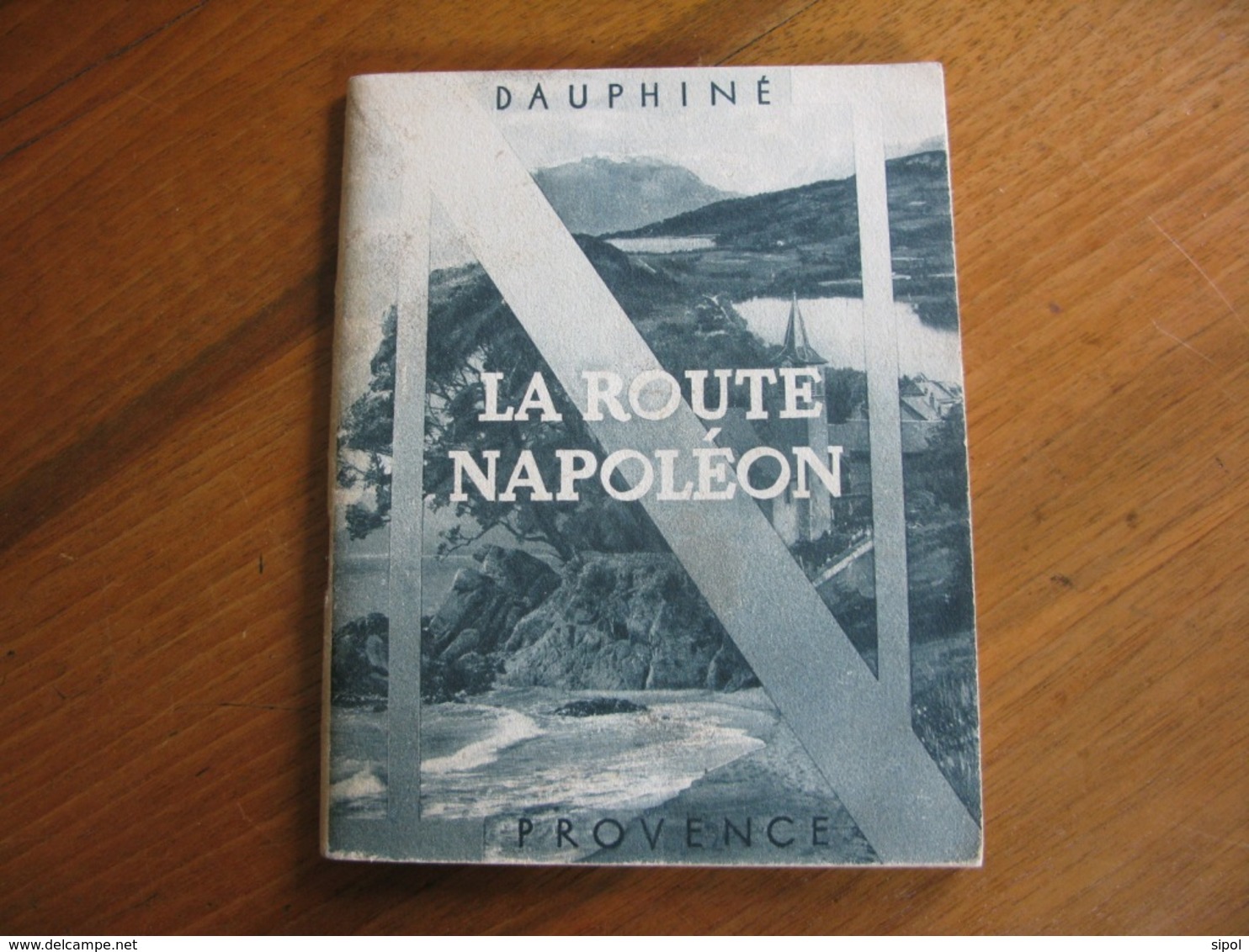 La Route Napoléon   Dauphiné Provence Les éphémérides Du Retour De L Île D Elbe 1931 - Tourisme