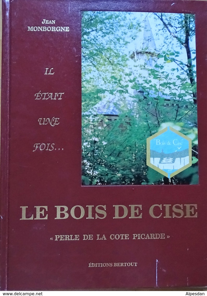 Le Bois De Cise "Perle De La Côte D'Opale" De M. Monborgne 1994 - Autres & Non Classés