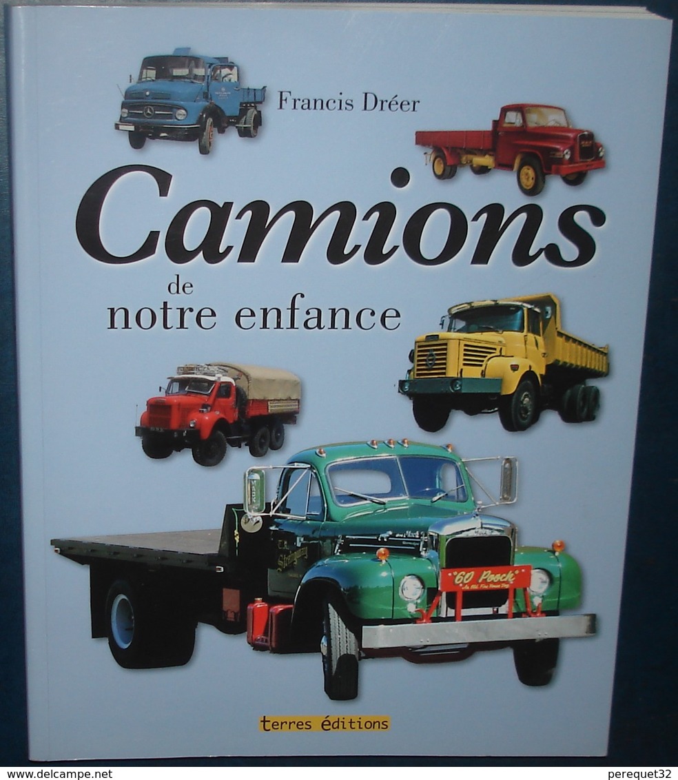 CAMIONS DE NOTRE ENFANCE.F.Dréer.186 Pages - Camion