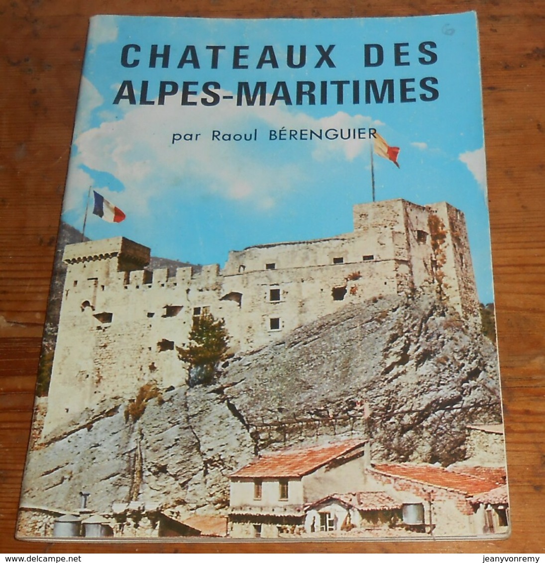 Châteaux Des Alpes Maritimes.Raoul Bérenguier. - Côte D'Azur
