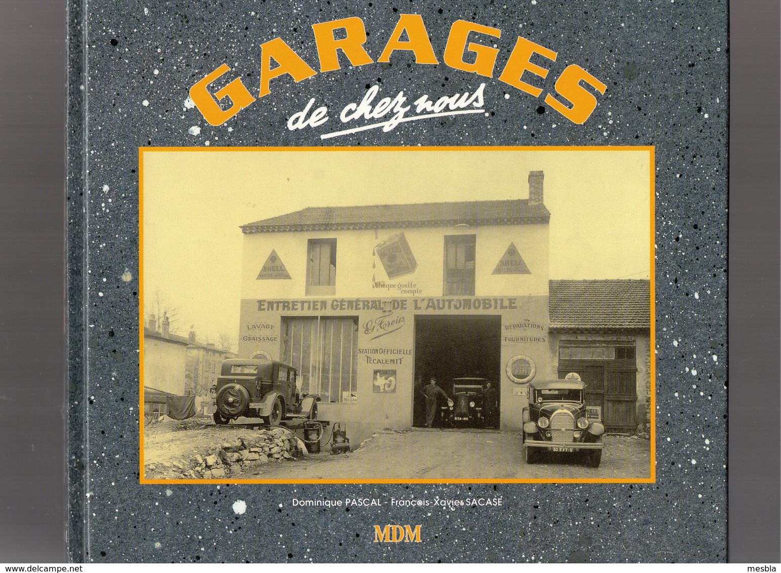 GARAGES De Chez Nous  -  Photos Anciennes De Garages , Pompes à Essence, Voitures Anciennes - Livre Rare 1993 - Autres & Non Classés