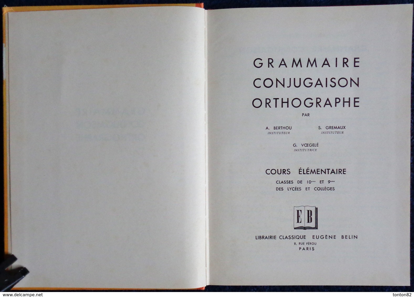 Berthou / Gremaux / Mme Vœgelé - Grammaire - Conjugaison - Orthographe - Cours Élémentaire - Eugène Belin - ( 1967 ) . - 6-12 Ans