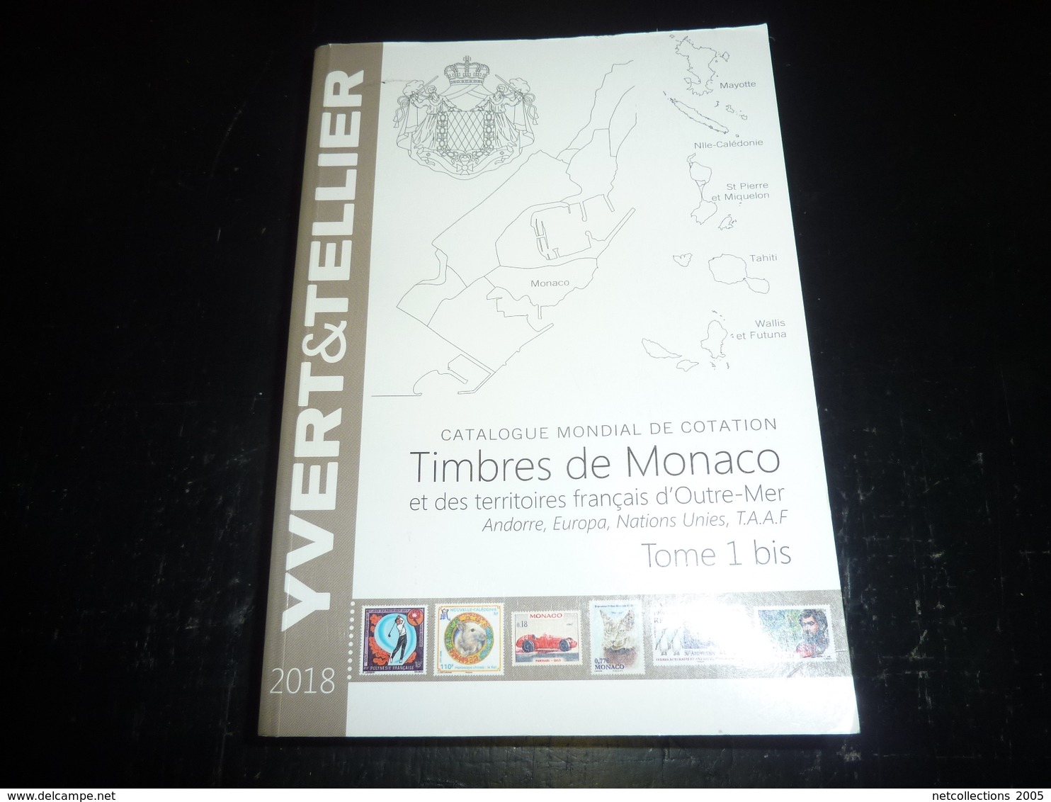 YVERT & TELLIER CATALOGUE MONDIAL DE COTATION TOME 1bis 2018 TIMBRES DE MONACO ET DES TERRITOIRES FRANCAIS D'OUTRE-MER - Autres & Non Classés