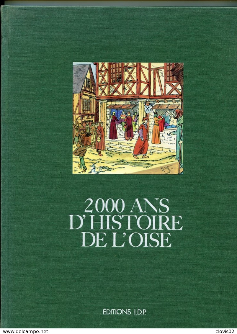 2000 Ans D'histoire De L'Oise Edité En 1982 - Geschiedenis