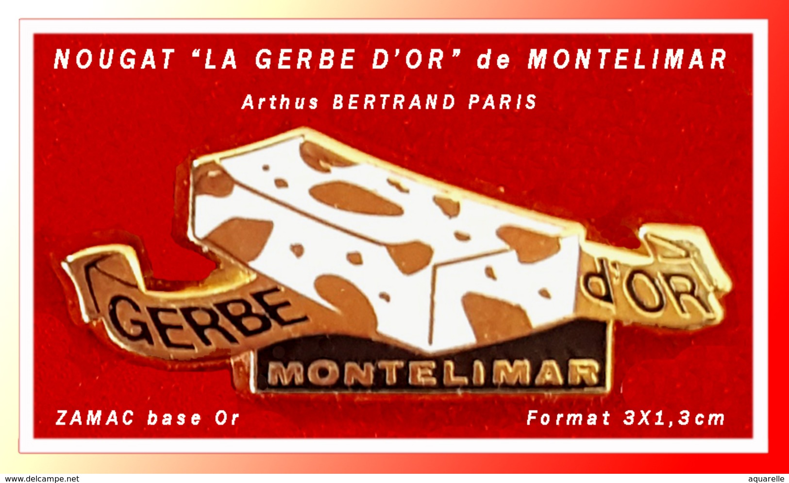 SUPER PIN'S NOUGAT-Arthus BERTRAND : Morceau De NOUGAT De MONTELIMAR, Marque "LA GERBE D'Or" En ZAMAC Base Or, 3X1,3cm - Arthus Bertrand