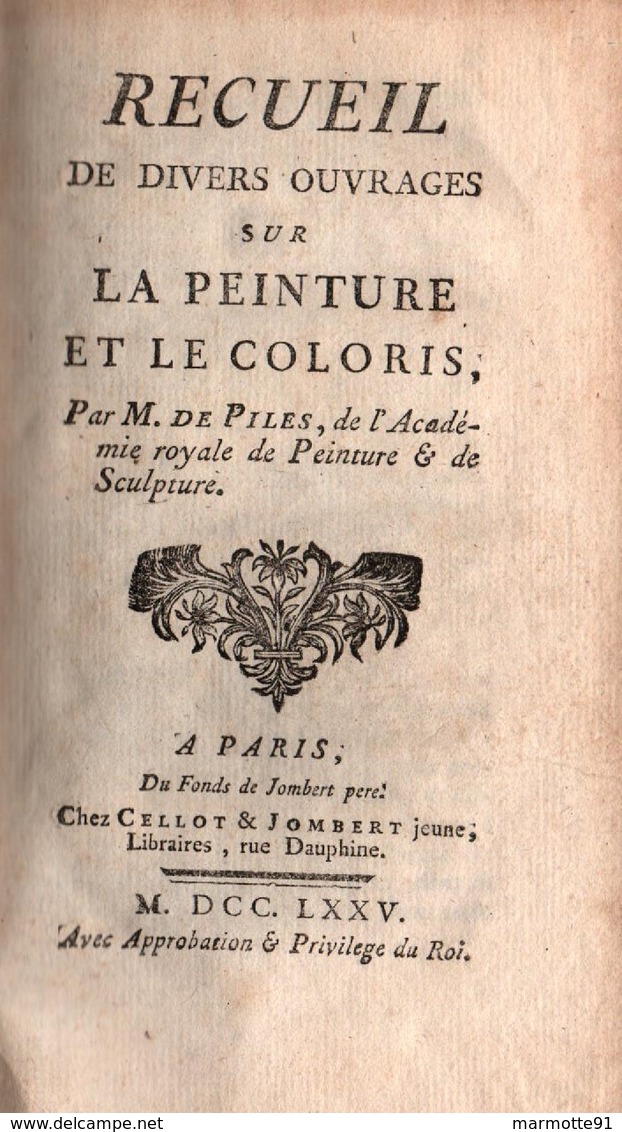 RECUEIL DIVERS OUVRAGES SUR LA PEINTURE ET LE COLORIS PAR M. DE PILES  PARIS 1775 - 1701-1800