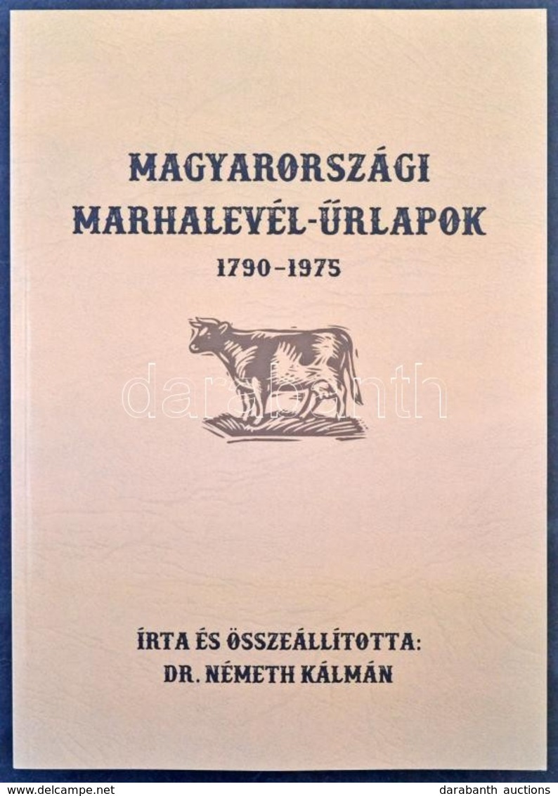 Dr Németh Kálmán: Magyarországi Marhalevél űrlapok 1790-1975, 502 Old. / Cattle Pass Forms In Hungary 1790-1975 502pp - Ohne Zuordnung