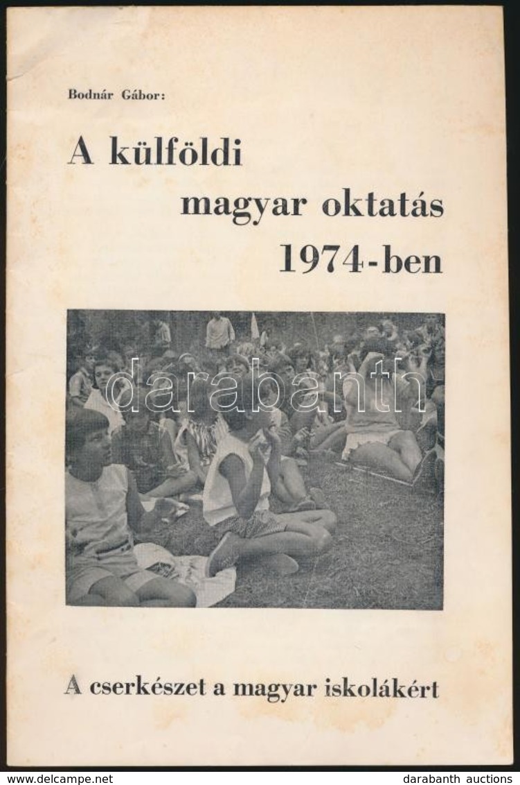 Bodnár Gábor: A Külföldi Magyar Oktatás 1974-ben. A Cserkészet A Magyar Iskolákért. Ismertető Füzet, Tűzött Papírkötésbe - Pfadfinder-Bewegung