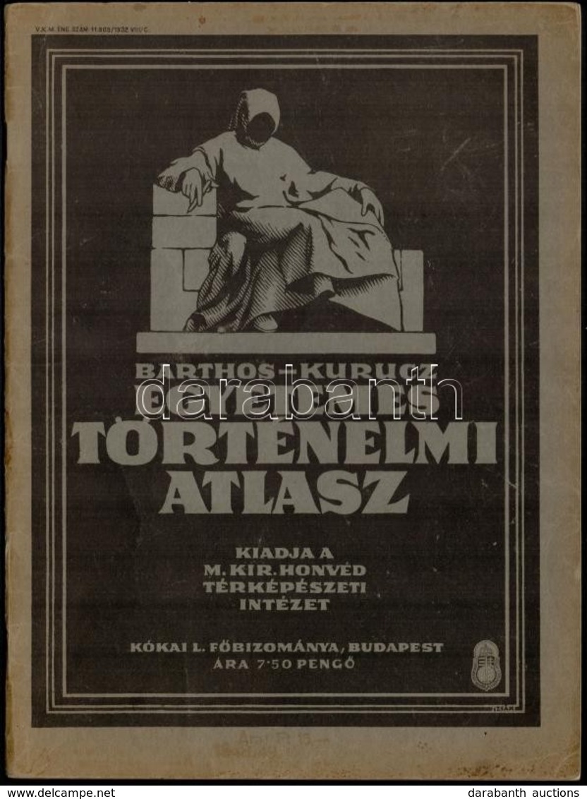 Cca 1932 Barthos-Kurucz: Egyetemes Történelmi Atlasz, Kiadja A M. Kir. Honvéd Térképészeti Intézet, 40 P - Sonstige & Ohne Zuordnung