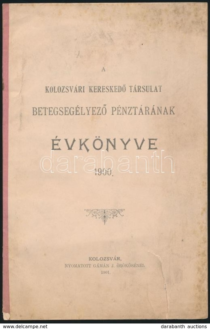 1901 A Kolozsvári Kereskedő Társulat Betegsegélyező Pénztárának évkönyve. Szakadással. 16p. - Ohne Zuordnung