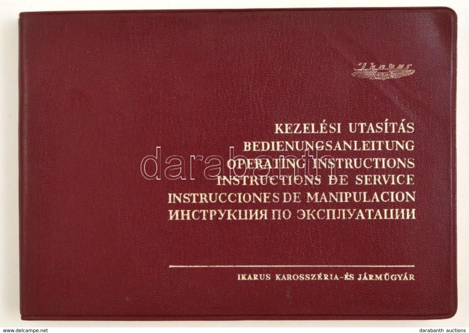 1989 Ikarus Kezelési Utasítás Több Nyelven. 143 P + Táblázatok, (kb 100 Oldal) Műbőr Kötésben. 22x15 Cm - Unclassified