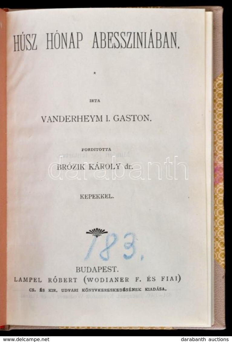 Vanderheym I., Gaston: Húsz Hónap Abessziniában. Ford. Brózik Károly Dr. Bp., é.n. Lampel. Későbbi Félvászon Kötésben - Unclassified