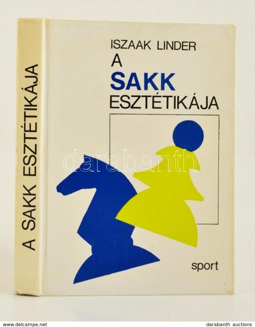 Iszaak Linder: A Sakk Esztétikája. Bp., 1983, Sport. Harmadik, Bővített Kiadás. Kiadói Papírkötés. - Non Classificati