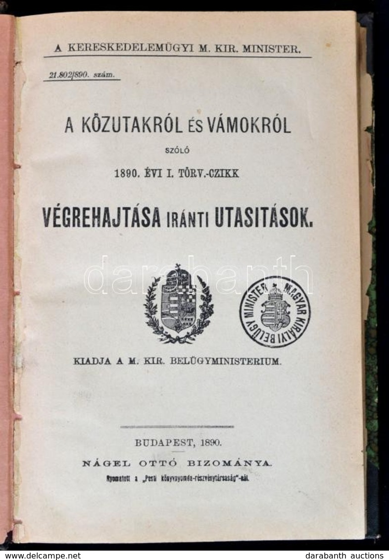 A Közutakról és Vámokról Szóló 1890. évi I. Törv.-czikk Végrehajtása Iránti Utasítások. Kiadja A M. Kir. Belügyministeri - Unclassified