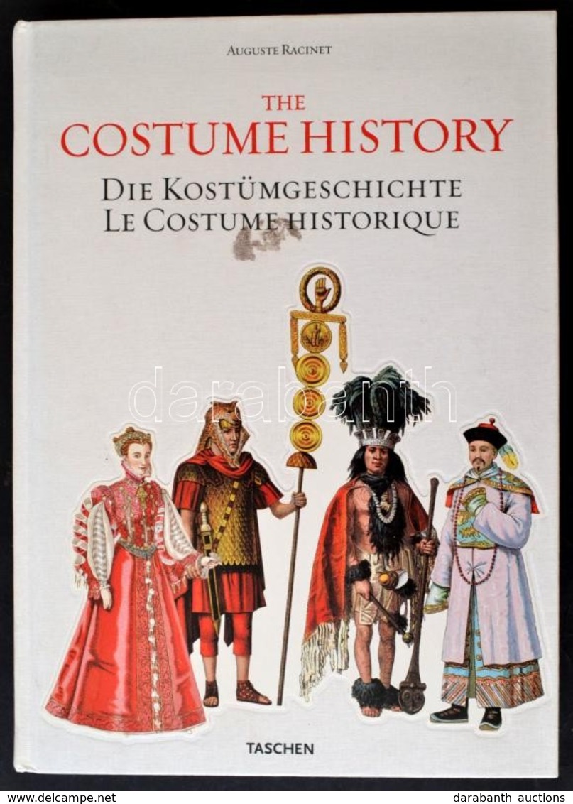 Auguste Racinet: The Costume History. Die Kostümgeschichte Le Costume Historique. Köln, 2009, Taschen. Angol, Német, Fra - Unclassified