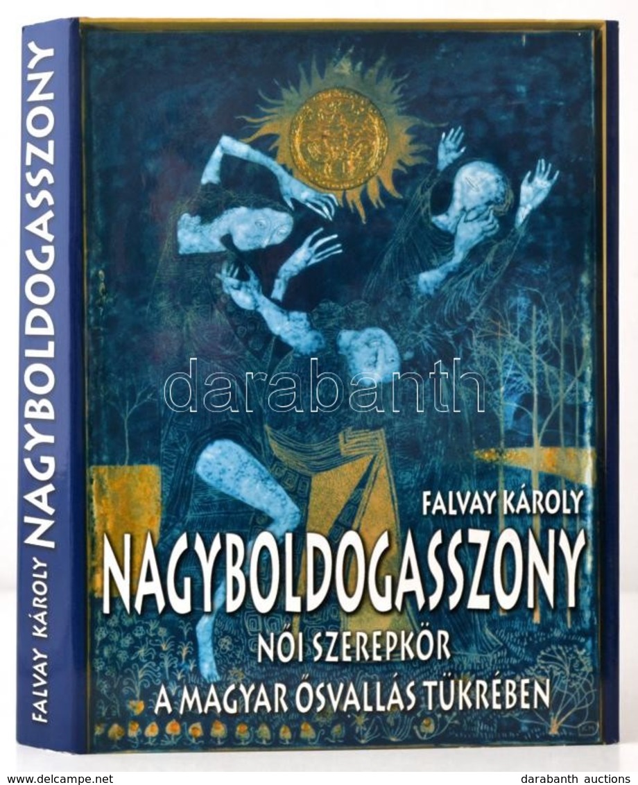 Nagyboldogasszony. Női Szerepkör A Magyar ősvallás Tükrében. Bp.,2006,Püski. II., Javított, Bővített Kiadás. Szövegközti - Ohne Zuordnung