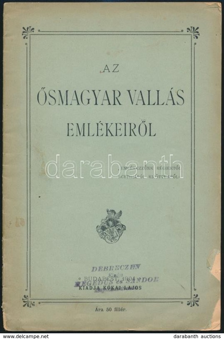 Az ősmagyar Vallás Emlékeiről. Bp., 1904, Kókai Lajos,(Bp. Buschmann F.-ny.) 2+30+4 P. Kiadói Papírkötés, A Borítón Kis  - Unclassified