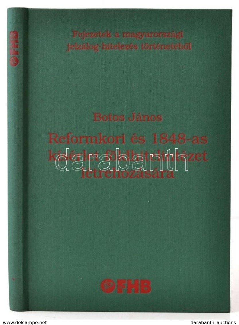 Botos János: Reformkori és 1848-as Kísérlet Földhitelintézet Létrehozására. Fejezetek A Magyarországi Jelzálog-hitelezés - Unclassified