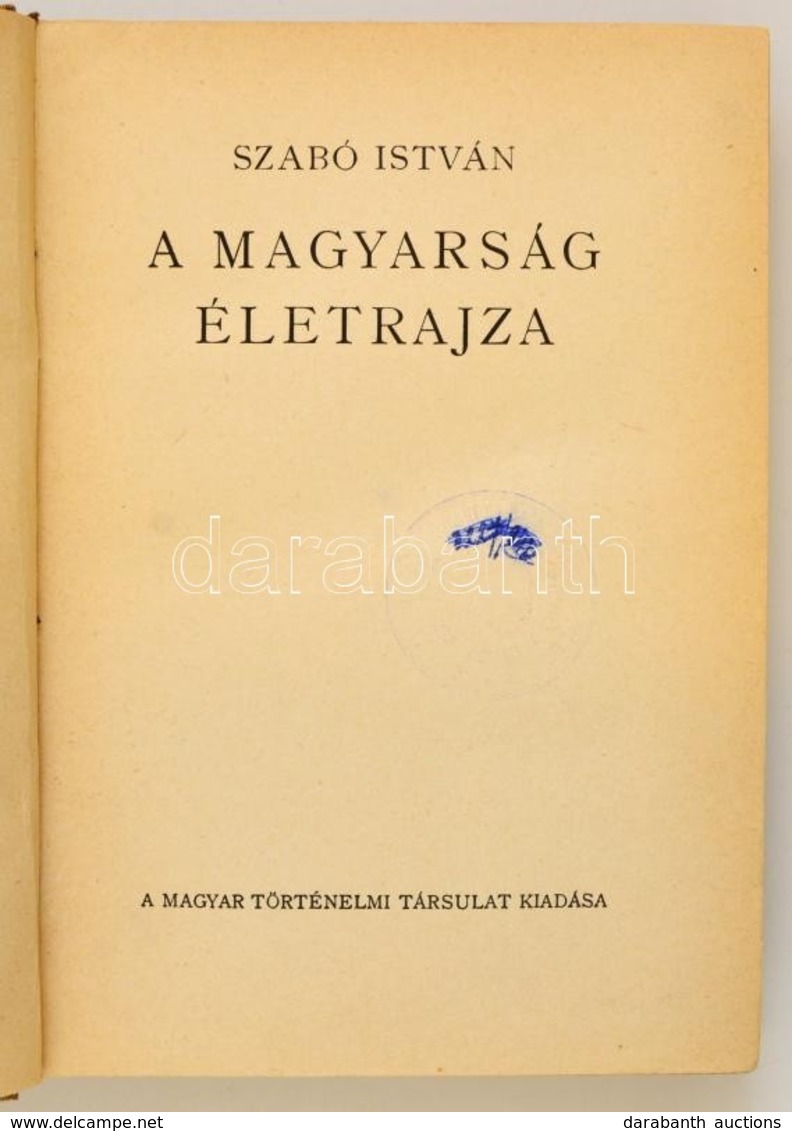 Szabó István: A Magyarság életrajza. Magyar Történelmi Társulat Könyvei VIII. Bp., é.n. (1941), Magyar Történelmi Társul - Ohne Zuordnung