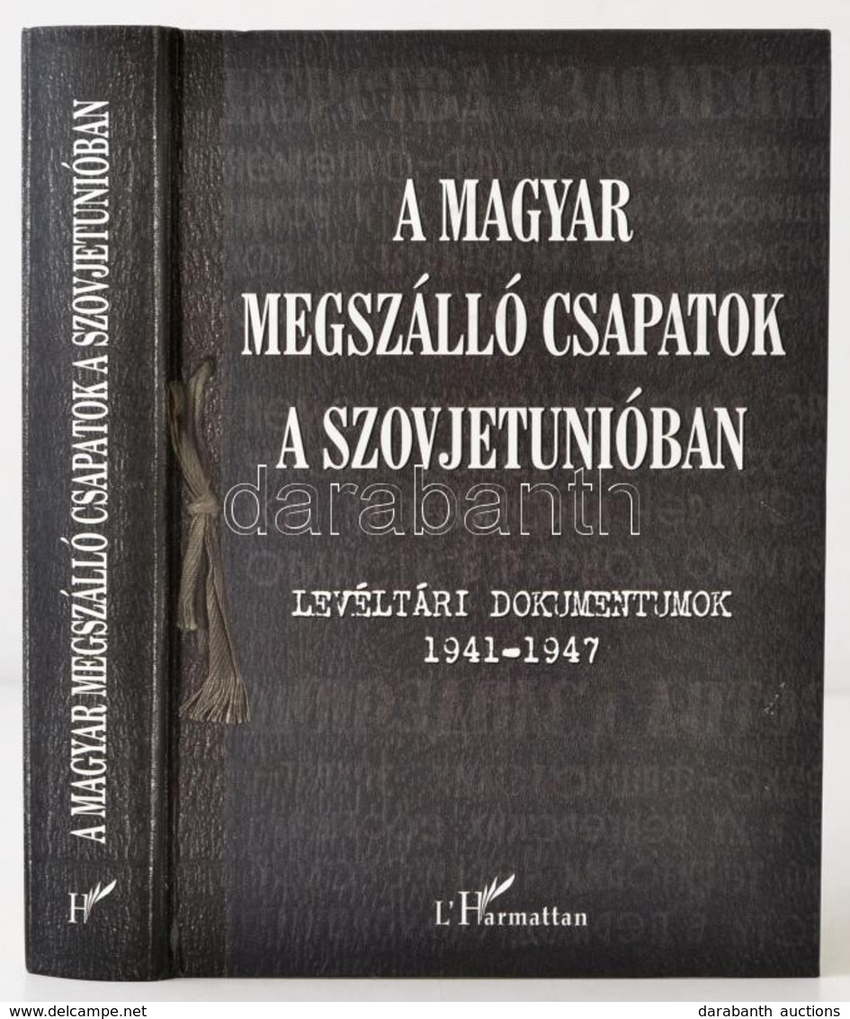 A Magyar Megszálló Csapatok A Szovjetunióban. Levéltári Dokumentumok.(1941-1947). Szerk.: Krausz Tamás. Fordította: Csal - Ohne Zuordnung