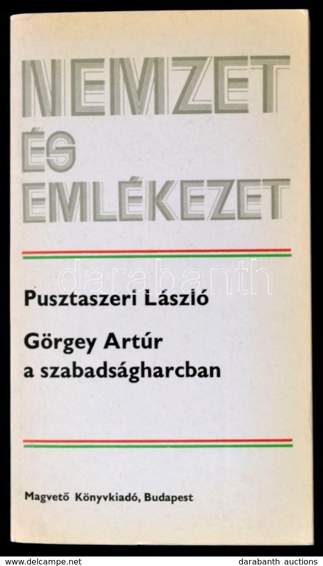 Pusztaszeri László: Görgey Artúr A Szabadságharcban. Nemzet és Emlékezet. Bp.,1984,Magvető. Kiadói Papírkötés. - Ohne Zuordnung