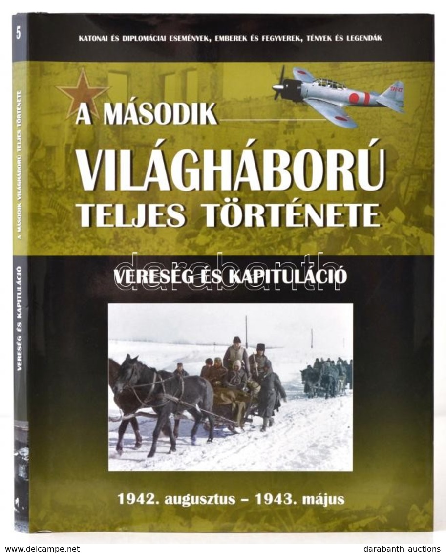 A Második Világháború Teljes Története. 5. Kötet. Vereség és Kapituláció. 1942. Aug-1943. Május. Kisújszállás, 2010, Sza - Ohne Zuordnung