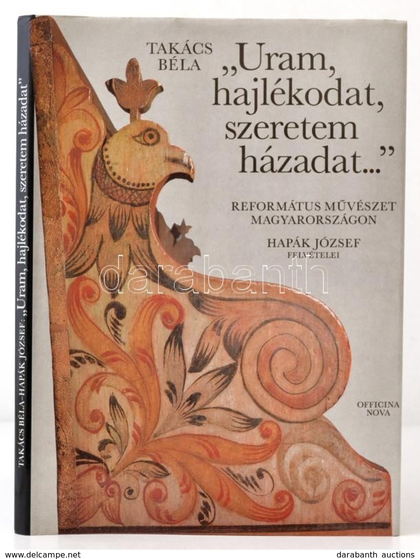 Takács Béla: 'Uram, Hajlékodat, Szeretem Házadat...' Református Művészet Magyarországon. Hapák József Felvételeivel. Bp. - Unclassified