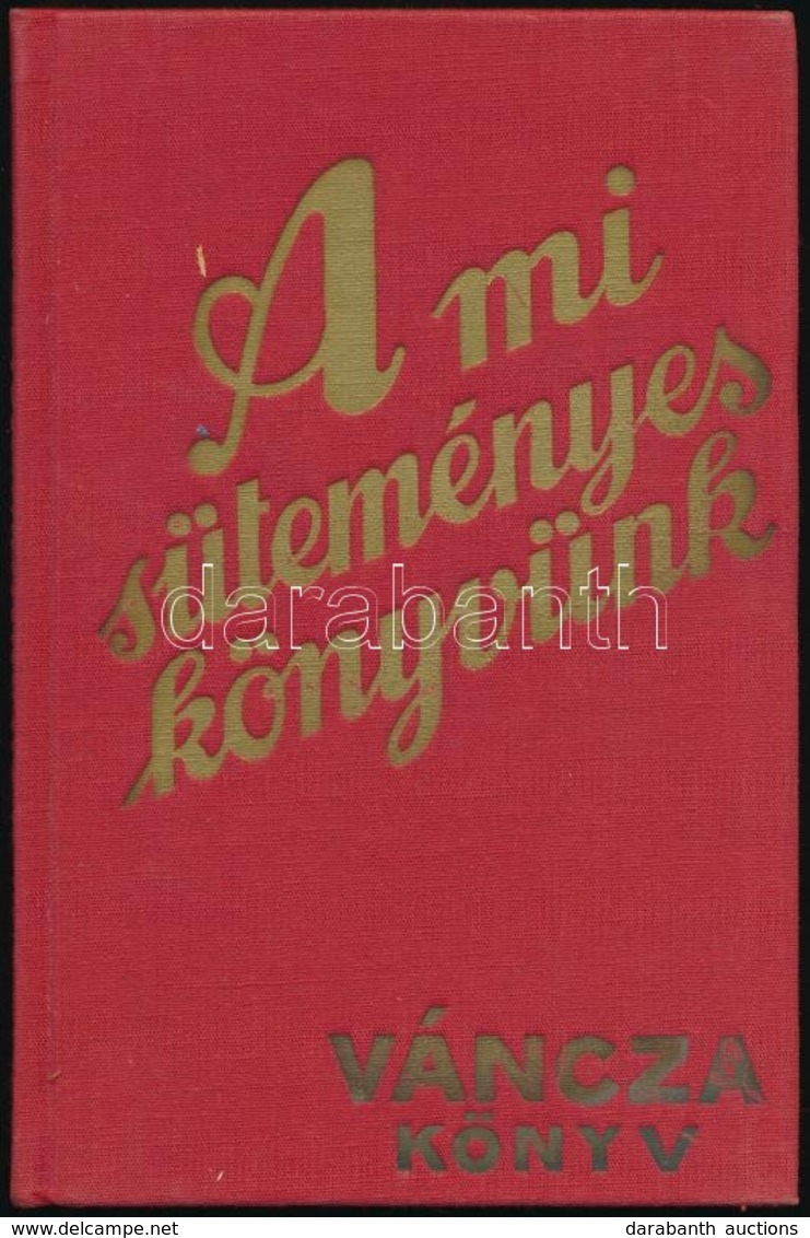 A Mi Süteményes Könyvünk. Váncza Könyv. Budapest, 1985, Közgazdasági és Jogi Könyvkiadó. Kiadói Aranyozott Egészvászon K - Ohne Zuordnung