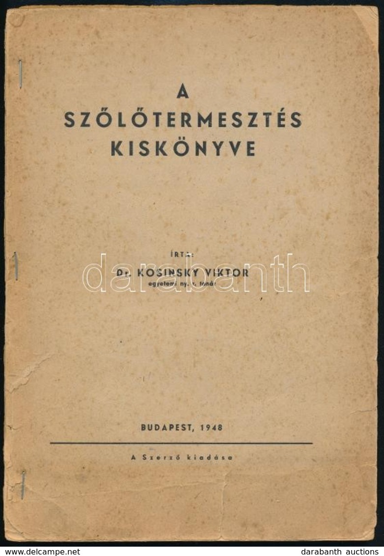 Dr. Kosinsky Viktor: A Szőlőtermesztés Kiskönyve. Bp., 1948, Szerzői Kiadás,(Kapucinus-ny.), 65+3 P. Kiadói Papírkötés,  - Ohne Zuordnung