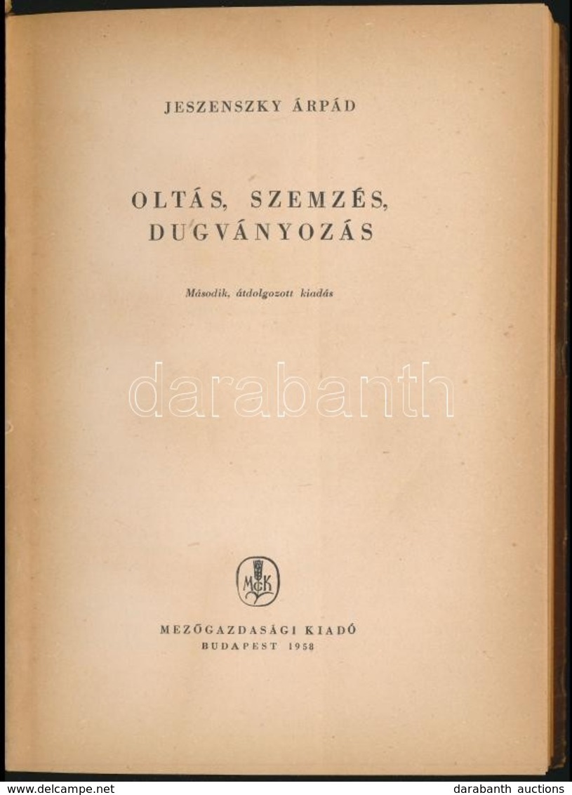 Jeszenszky Árpád: Oltás, Szemzés, Dugványozás. Bp.,1958, Mezőgazdasági Kiadó. Második, átdolgozott Kiadás. Kiadói Papírk - Unclassified