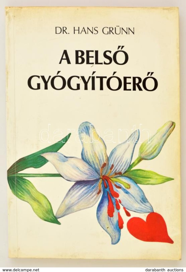 Hans Dr. Grünn: A Belső Gyógyítóerő Bp., 1992. Akadémiai - Ohne Zuordnung