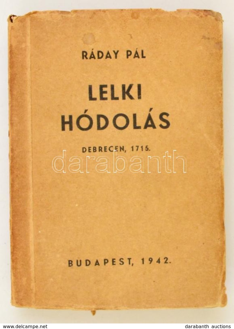 Ráday Pál: Lelki Hódolás. Debreczen, 1715.  Bp., 1942, Budapesti Ref. Theol. Akadémia Baráti Szövetsége, (Slyvester Rt.- - Unclassified